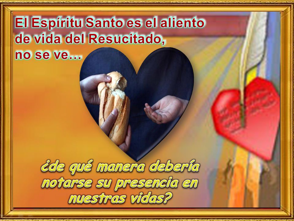 ¿de qué manera debería notarse su presencia en nuestras vidas