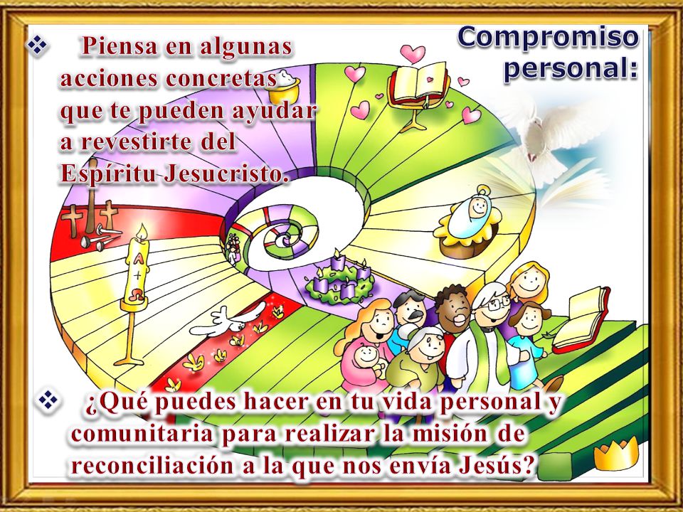 Compromiso personal: Piensa en algunas acciones concretas que te pueden ayudar a revestirte del Espíritu Jesucristo.