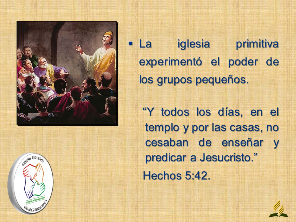La iglesia primitiva experimentó el poder de los grupos pequeños.