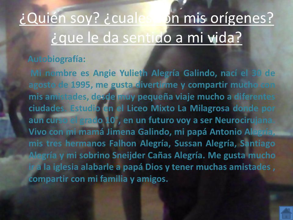 ¿Quién soy ¿cuales son mis orígenes ¿que le da sentido a mi vida