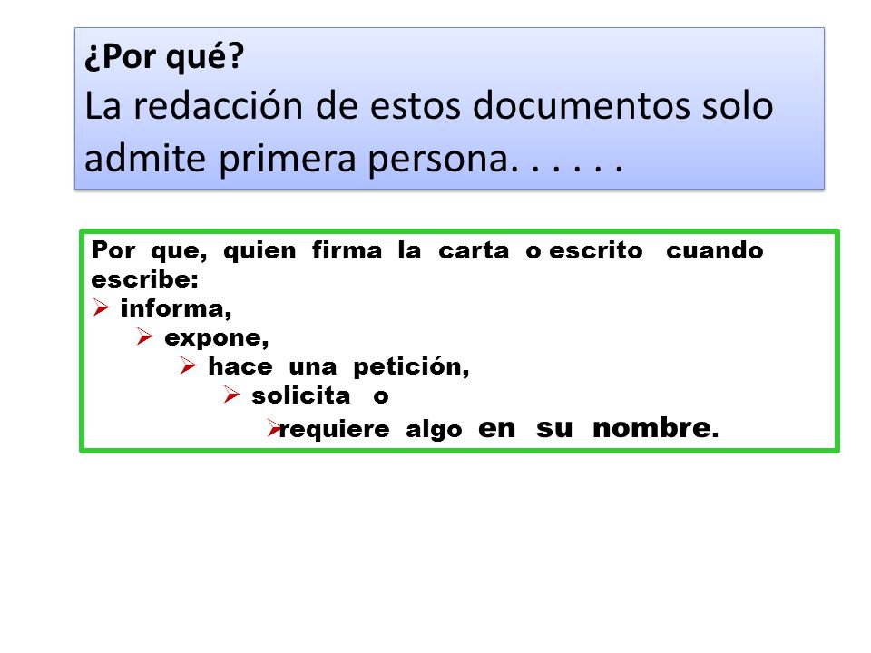 ¿Por qué La redacción de estos documentos solo admite primera persona Por que, quien firma la carta o escrito cuando escribe:
