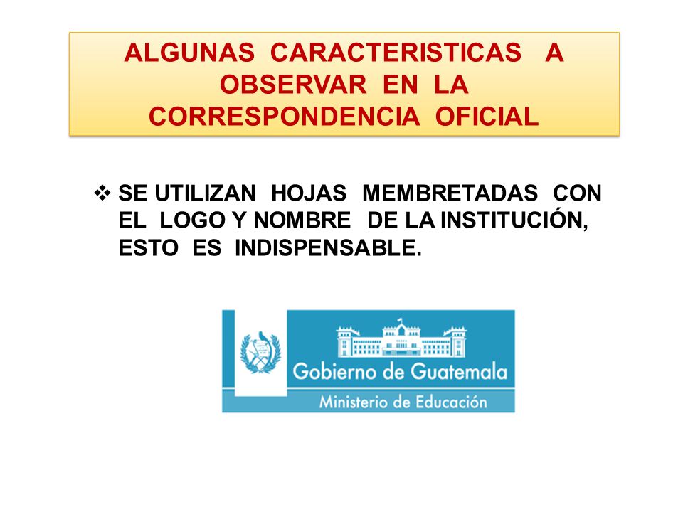 ALGUNAS CARACTERISTICAS A OBSERVAR EN LA CORRESPONDENCIA OFICIAL