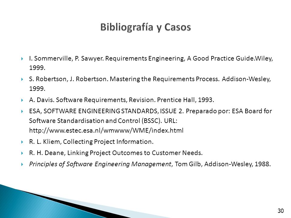 Bibliografía y Casos I. Sommerville, P. Sawyer. Requirements Engineering, A Good Practice Guide.Wiley,