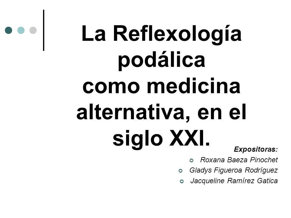 La Reflexología podálica como medicina alternativa, en el siglo XXI.