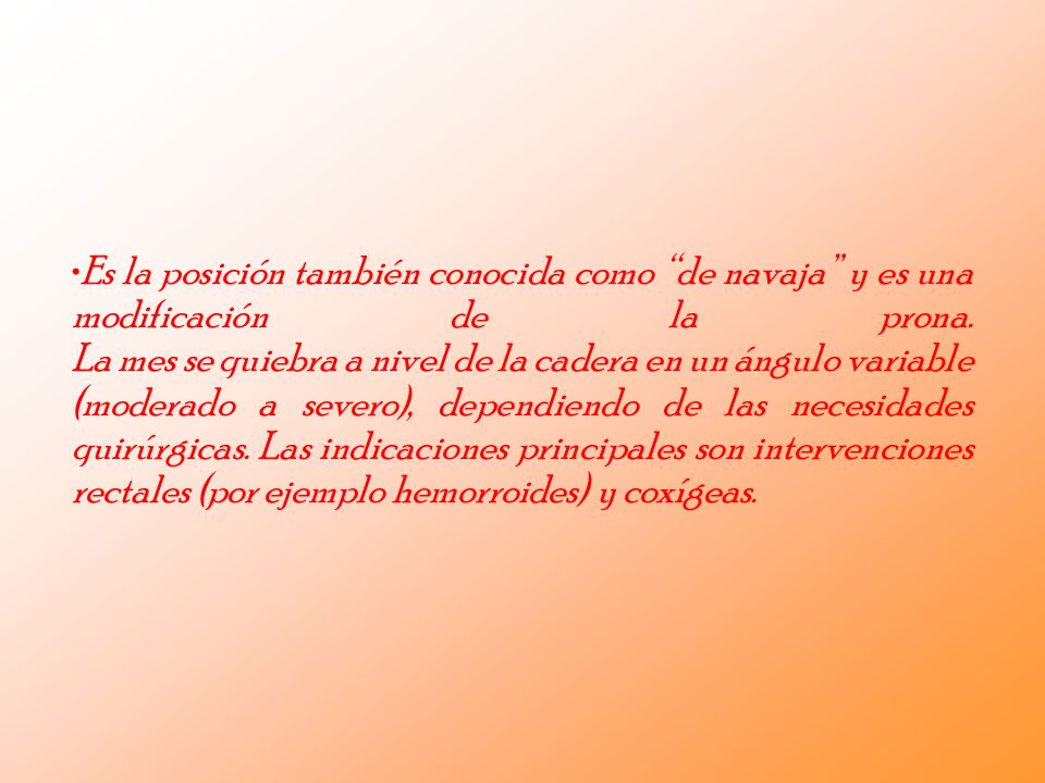 Es la posición también conocida como de navaja y es una modificación de la prona.
