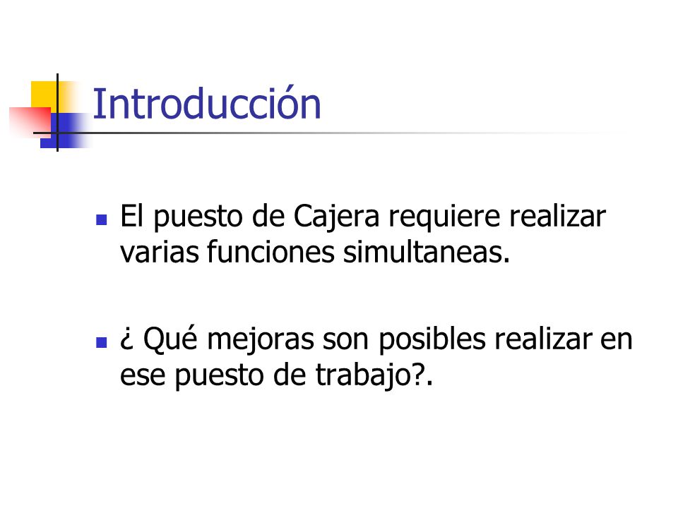 Introducción El puesto de Cajera requiere realizar varias funciones simultaneas.