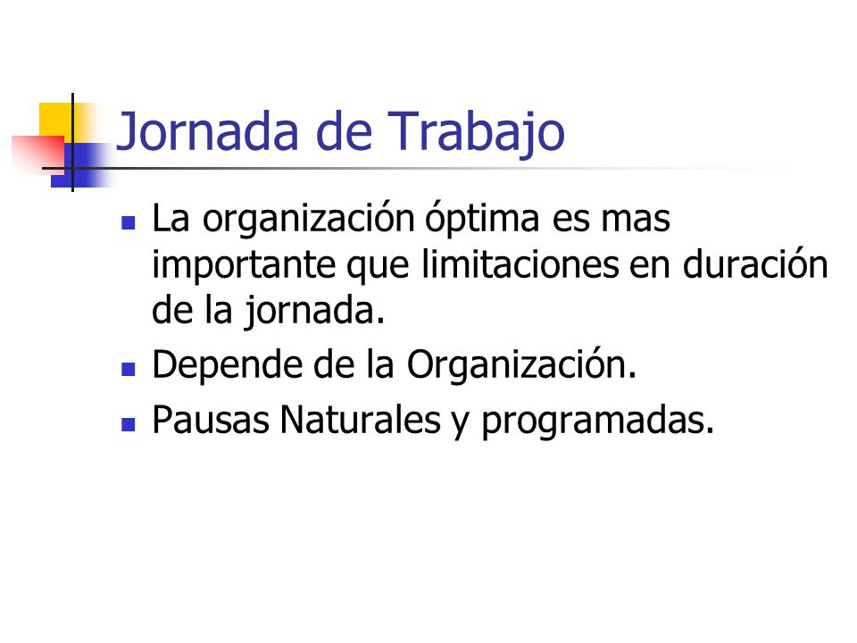 Jornada de Trabajo La organización óptima es mas importante que limitaciones en duración de la jornada.