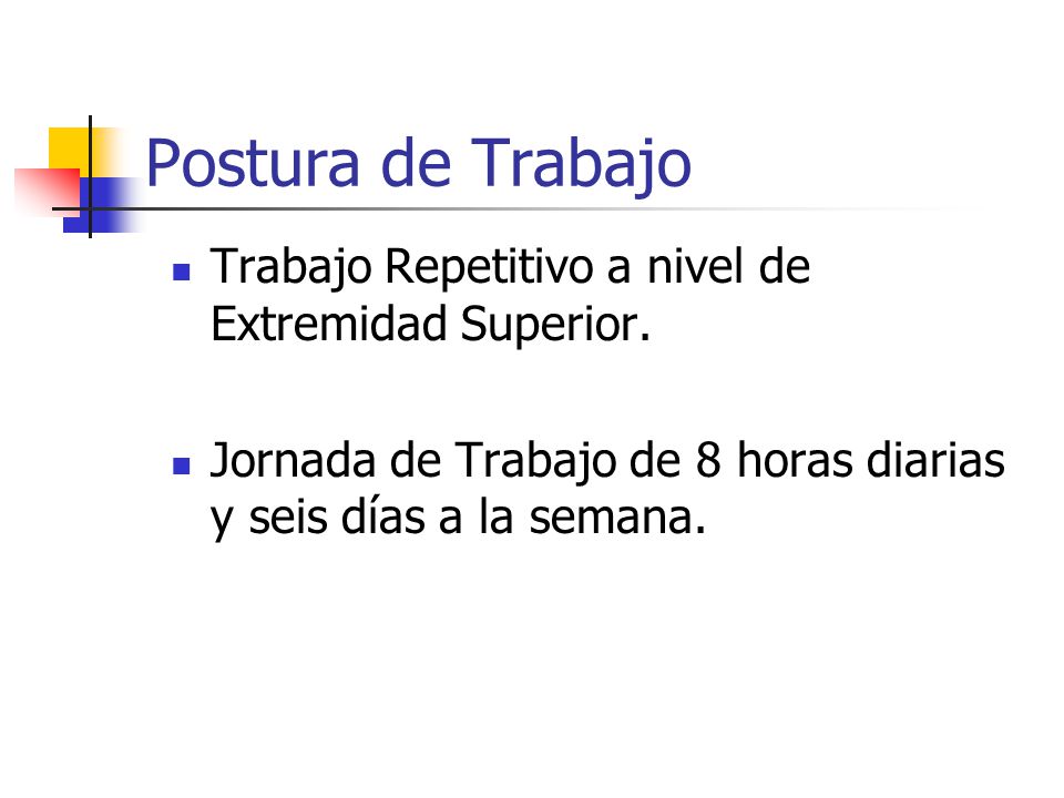 Postura de Trabajo Trabajo Repetitivo a nivel de Extremidad Superior.