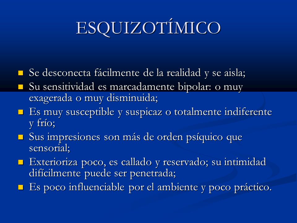 ESQUIZOTÍMICO Se desconecta fácilmente de la realidad y se aisla;