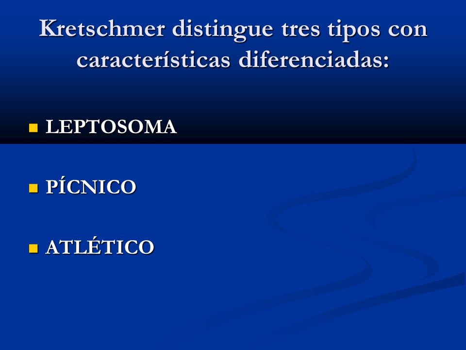 Kretschmer distingue tres tipos con características diferenciadas: