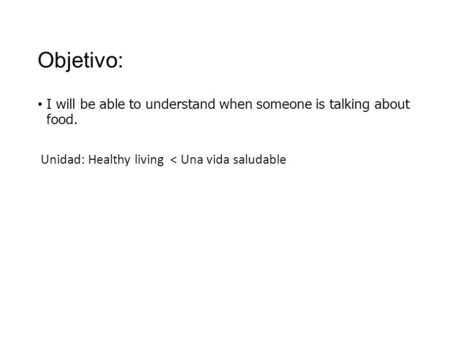 Objetivo: I will be able to understand when someone is talking about food.