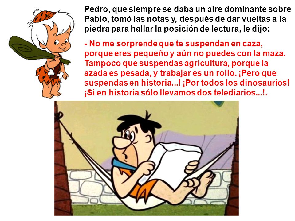 Pedro, que siempre se daba un aire dominante sobre Pablo, tomó las notas y, después de dar vueltas a la piedra para hallar la posición de lectura, le dijo:
