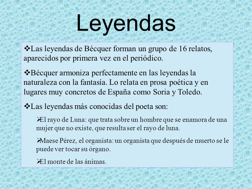 Leyendas Las leyendas de Bécquer forman un grupo de 16 relatos, aparecidos por primera vez en el periódico.
