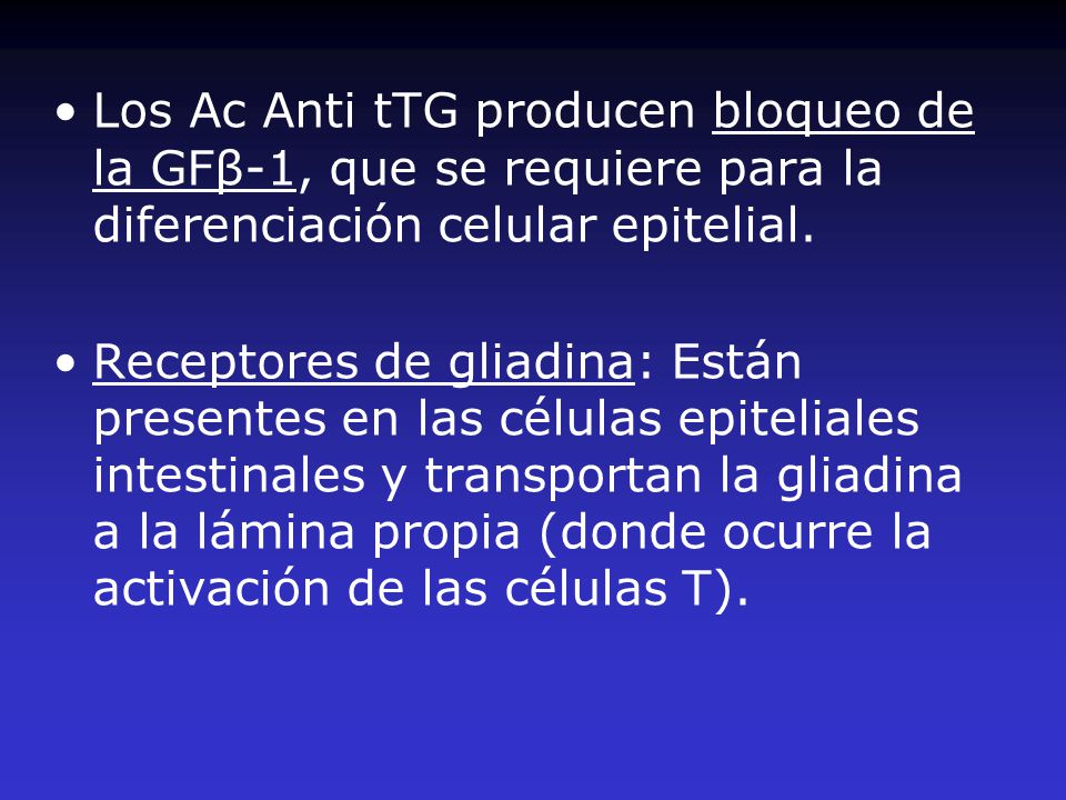 Los Ac Anti tTG producen bloqueo de la GFβ-1, que se requiere para la diferenciación celular epitelial.