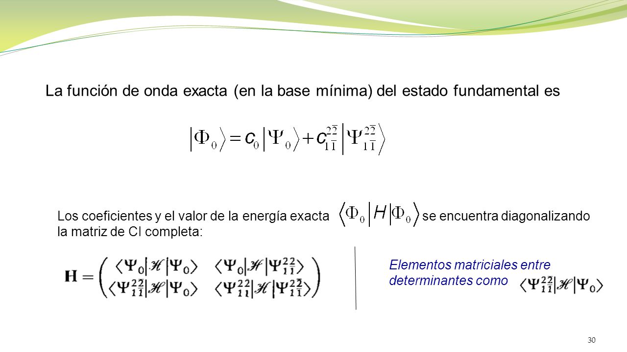 La función de onda exacta (en la base mínima) del estado fundamental es
