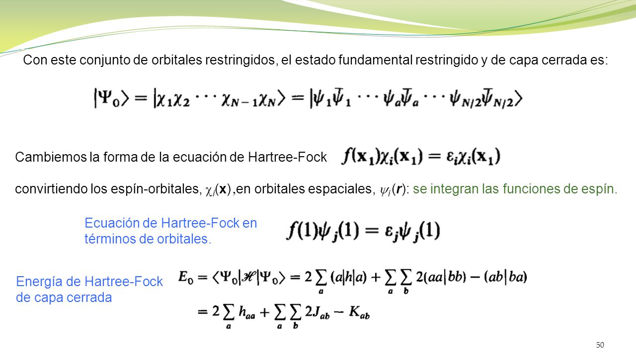 Con este conjunto de orbitales restringidos, el estado fundamental restringido y de capa cerrada es: