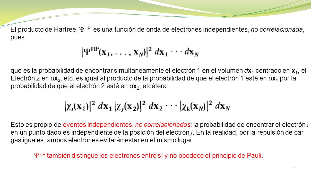 El producto de Hartree, YHP, es una función de onda de electrones independientes, no correlacionada,