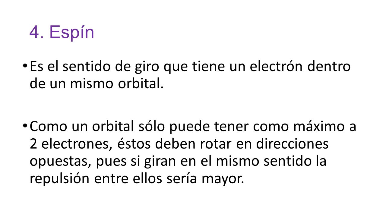 4. Espín Es el sentido de giro que tiene un electrón dentro de un mismo orbital.