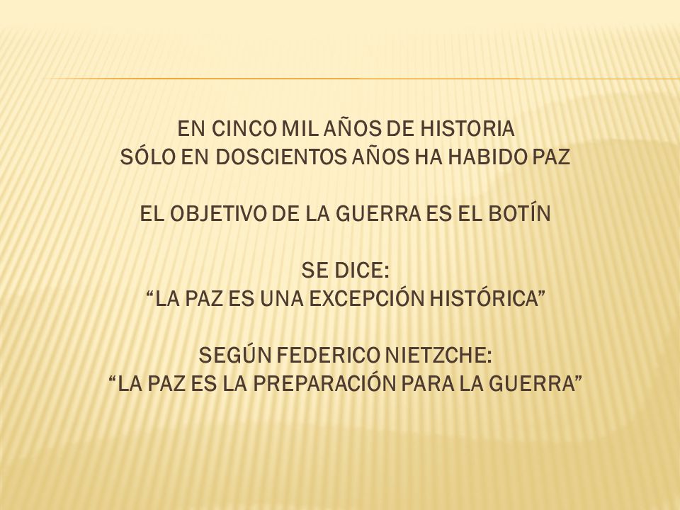EN CINCO MIL AÑOS DE HISTORIA SÓLO EN DOSCIENTOS AÑOS HA HABIDO PAZ