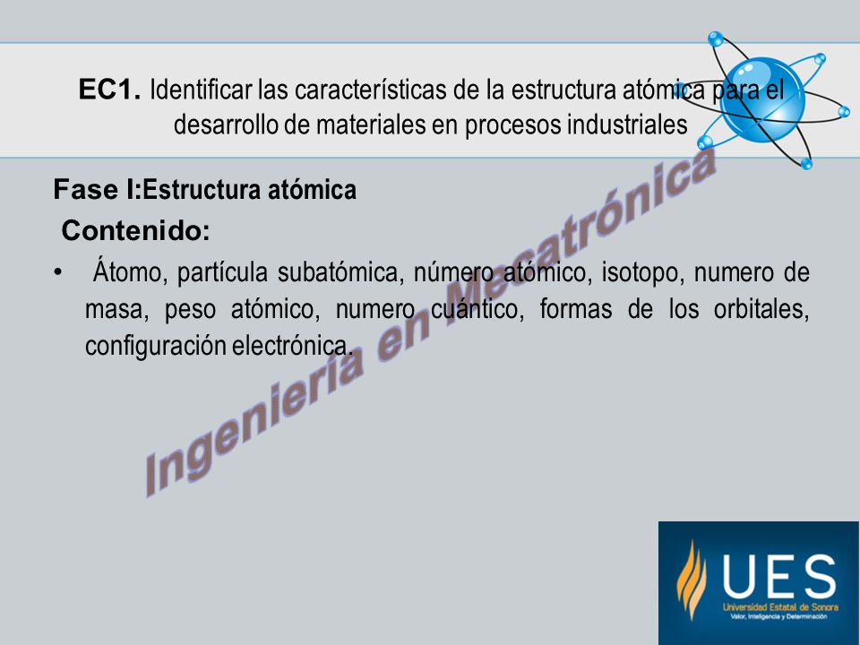 EC1. Identificar las características de la estructura atómica para el desarrollo de materiales en procesos industriales