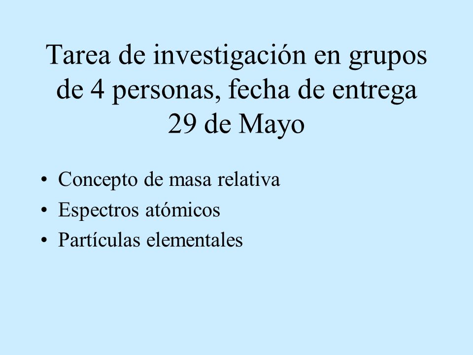 Tarea de investigación en grupos de 4 personas, fecha de entrega 29 de Mayo