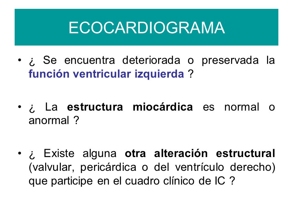 ECOCARDIOGRAMA ¿ Se encuentra deteriorada o preservada la función ventricular izquierda ¿ La estructura miocárdica es normal o anormal