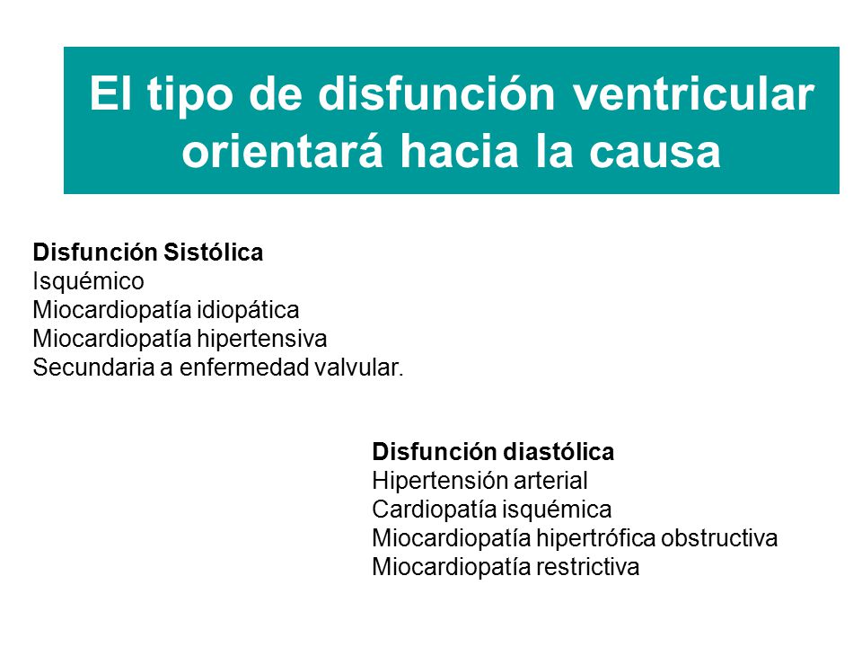 El tipo de disfunción ventricular orientará hacia la causa