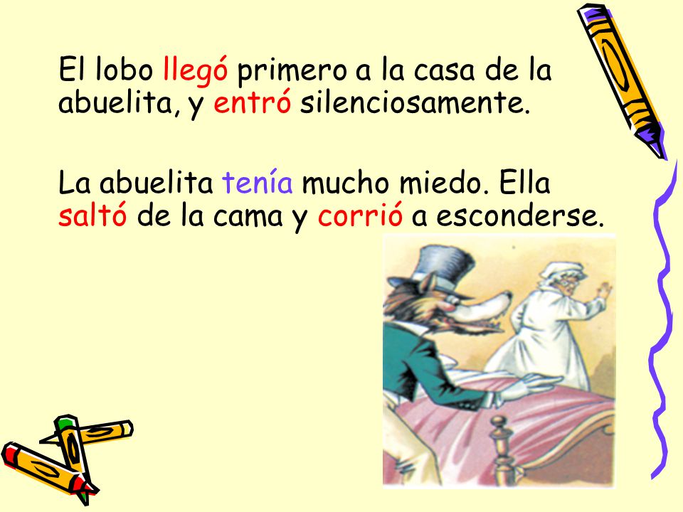 El lobo llegó primero a la casa de la abuelita, y entró silenciosamente.