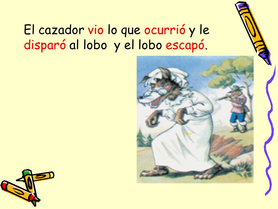 El cazador vio lo que ocurrió y le disparó al lobo y el lobo escapó.