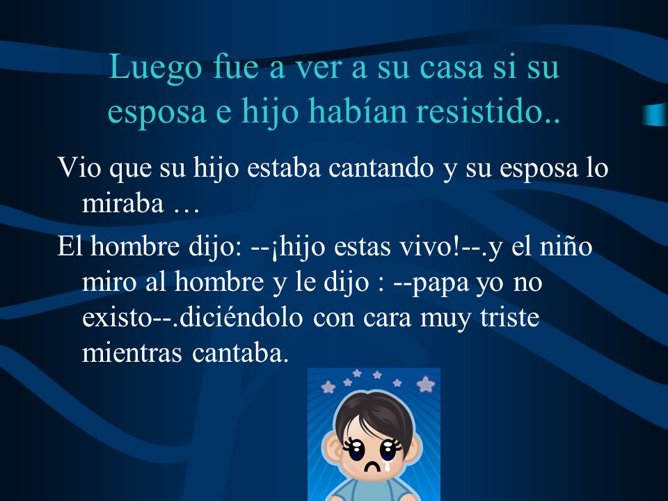 Luego fue a ver a su casa si su esposa e hijo habían resistido..