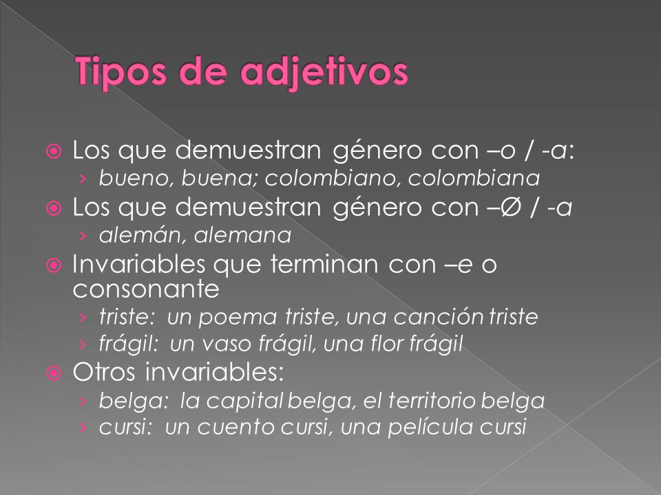 Tipos de adjetivos Los que demuestran género con –o / -a:
