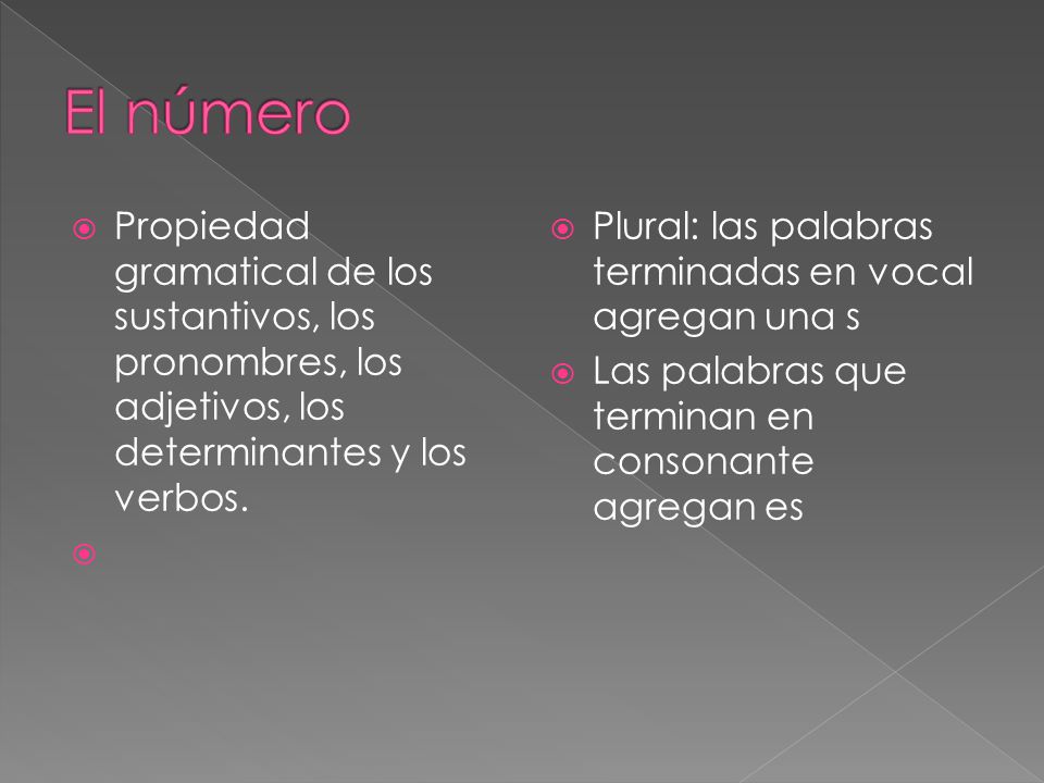 El número Propiedad gramatical de los sustantivos, los pronombres, los adjetivos, los determinantes y los verbos.