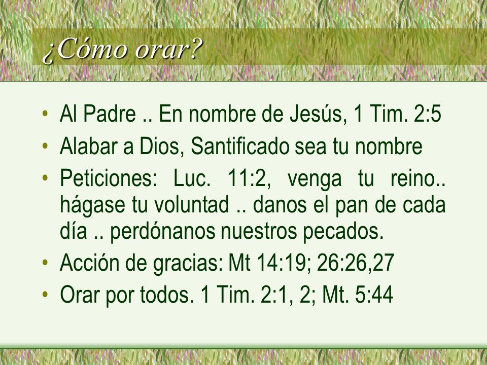 ¿Cómo orar Al Padre .. En nombre de Jesús, 1 Tim. 2:5