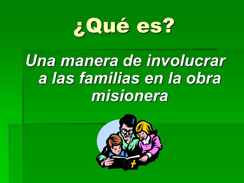 Una manera de involucrar a las familias en la obra misionera