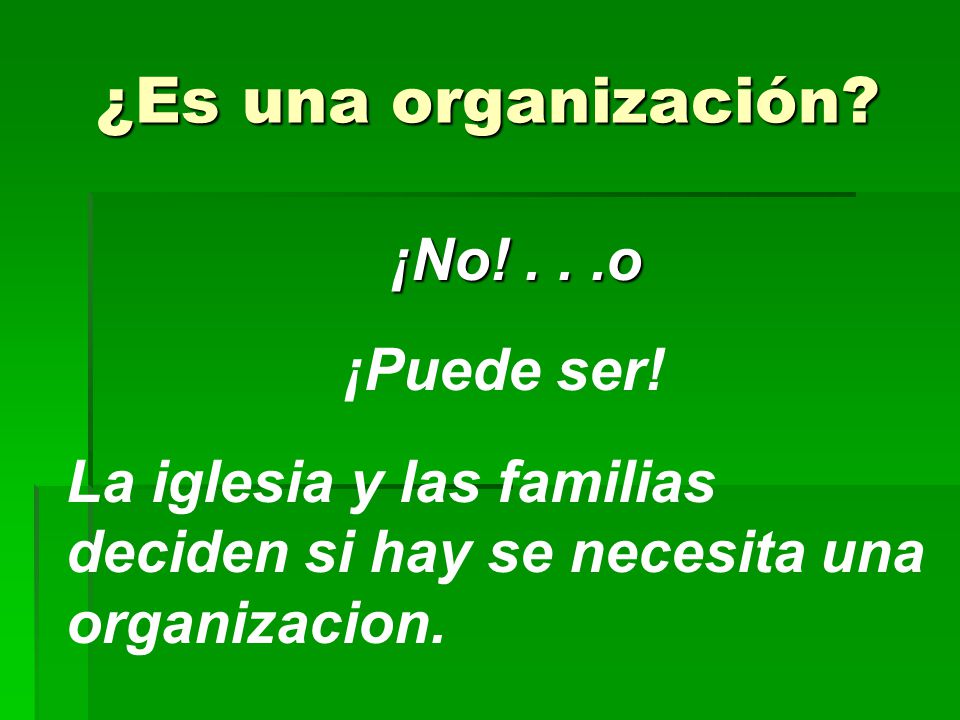 ¿Es una organización ¡No! . . .o ¡Puede ser!