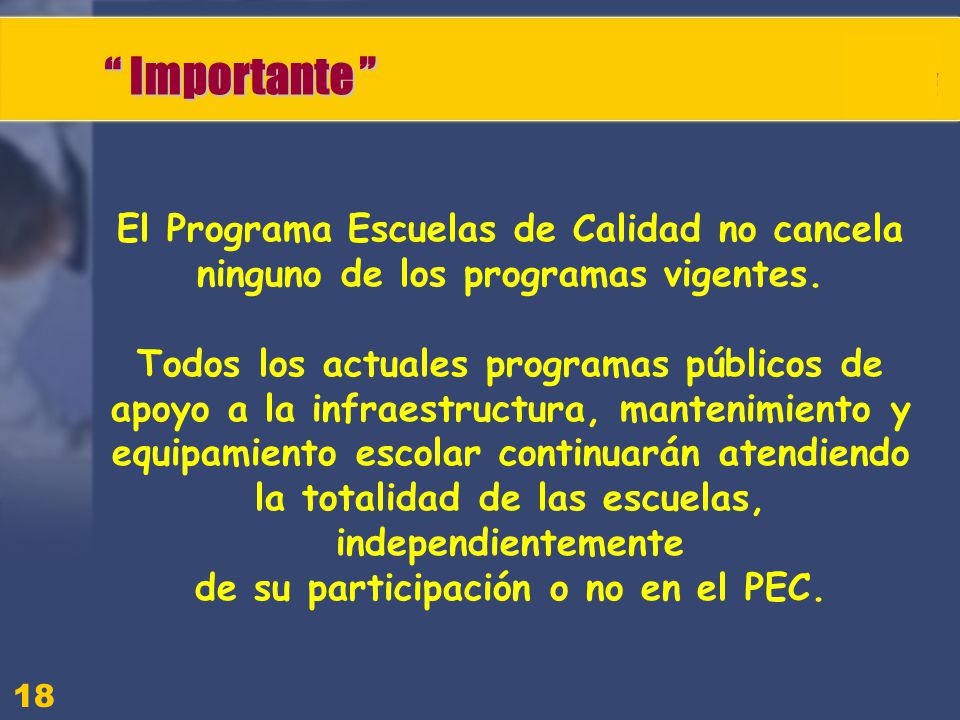 Importante El Programa Escuelas de Calidad no cancela ninguno de los programas vigentes.