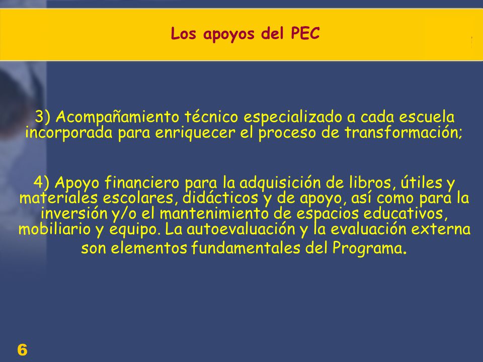 Los apoyos del PEC 3) Acompañamiento técnico especializado a cada escuela incorporada para enriquecer el proceso de transformación;