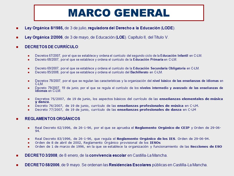 MARCO GENERAL Ley Orgánica 8/1985, de 3 de julio, reguladora del Derecho a la Educación (LODE).