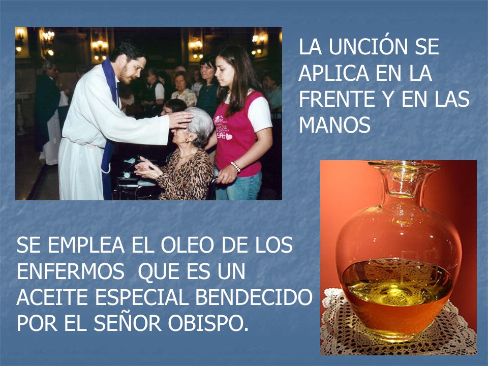 LA UNCIÓN SE APLICA EN LA FRENTE Y EN LAS MANOS