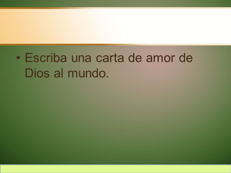 Escriba una carta de amor de Dios al mundo.