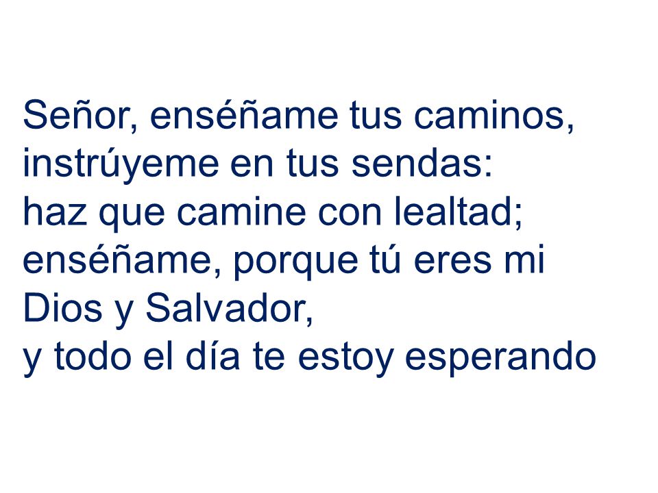 Señor, enséñame tus caminos,