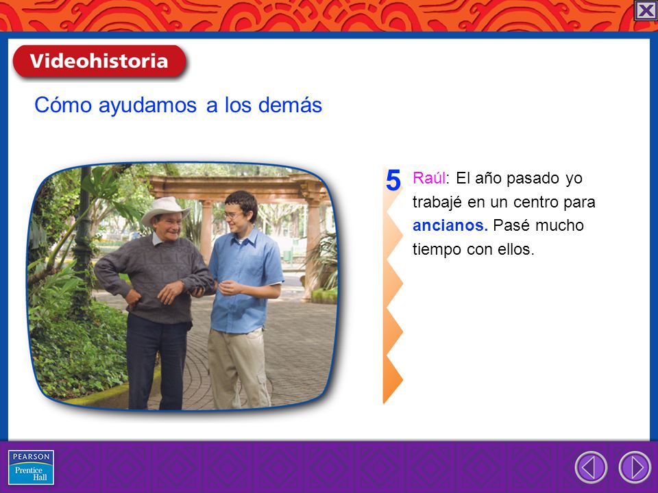 5 Cómo ayudamos a los demás Raúl: El año pasado yo