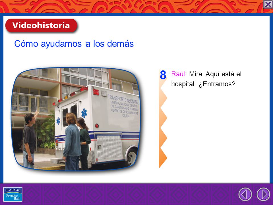8 Cómo ayudamos a los demás Raúl: Mira. Aquí está el
