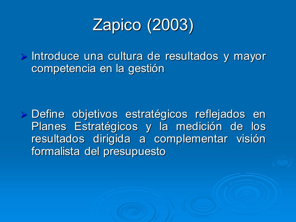 Zapico (2003) Introduce una cultura de resultados y mayor competencia en la gestión.
