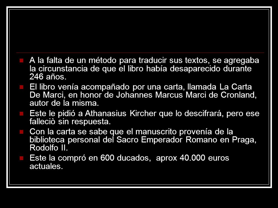 A la falta de un método para traducir sus textos, se agregaba la circunstancia de que el libro había desaparecido durante 246 años.