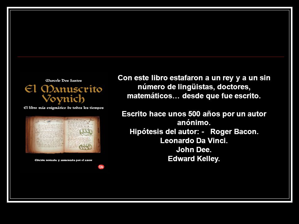 Escrito hace unos 500 años por un autor anónimo.