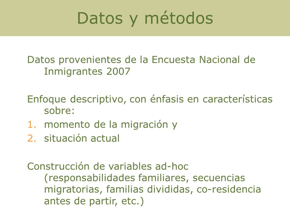Datos y métodos Datos provenientes de la Encuesta Nacional de Inmigrantes Enfoque descriptivo, con énfasis en características sobre:
