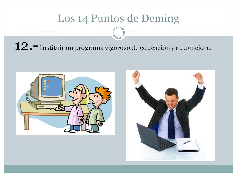 12.- Instituir un programa vigoroso de educación y automejora.