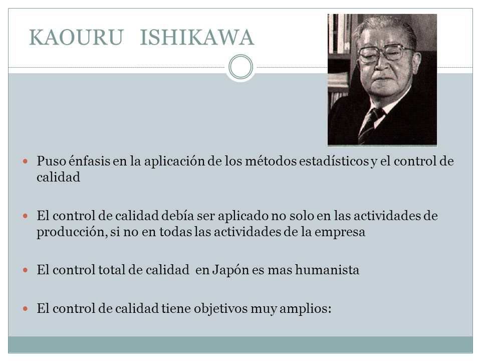 KAOURU ISHIKAWA Puso énfasis en la aplicación de los métodos estadísticos y el control de calidad.