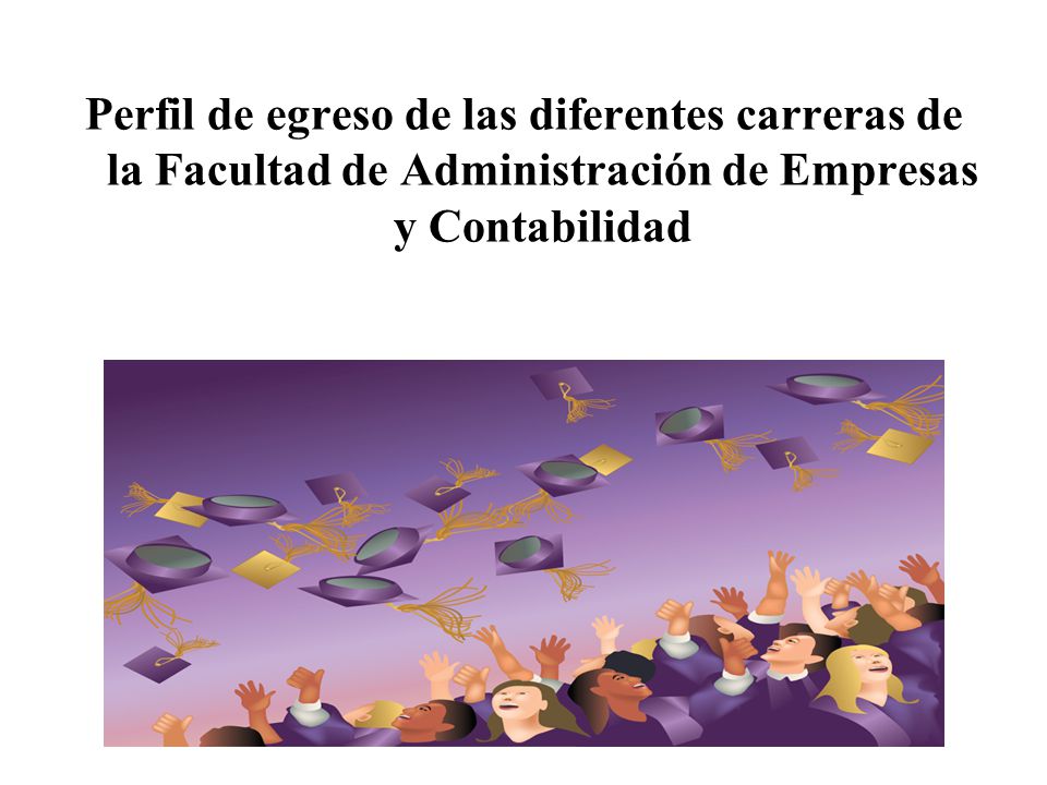 Perfil de egreso de las diferentes carreras de la Facultad de Administración de Empresas y Contabilidad